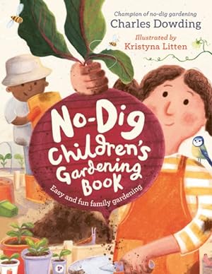 Seller image for No-dig Children's Gardening Book : Easy and Fun Family Gardening for sale by GreatBookPrices