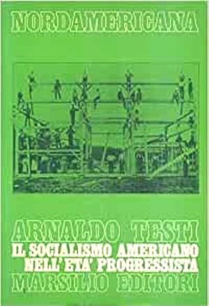 Seller image for Il socialismo americano nell'et progressista. il social-Democratic Party del Wisconsin, 1900-1920. for sale by FIRENZELIBRI SRL