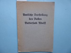 Amtliche Darstellung des Falles Buttersack / Adolff. Im Auftrag des Württ. Justizministeriums wir...