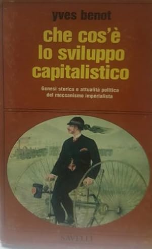 Bild des Verkufers fr Che cos' lo sviluppo capitalistico. Genesi storica e attualit politica del meccansimo imperialista. zum Verkauf von FIRENZELIBRI SRL