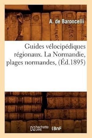 Immagine del venditore per Guides Vlocipdiques Rgionaux. La Normandie, Plages Normandes, (d.1895) venduto da AHA-BUCH GmbH