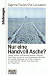 Seller image for Nur eine Handvoll Asche? / Daphne Parish ; Pat Lancaster. Mit Beitr. von Michelle de Vries. Aus dem Engl. von Heike Rosbach / Bastei-Lbbe-Taschenbuch ; Bd. 61269 : Erfahrungen for sale by Antiquariat Buchhandel Daniel Viertel