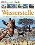 Image du vendeur pour Wasserstelle : [beobachte die Tiere in ihrem Lebensraum] / [Text und Red.: Zahavit Shalev. bers.: Michael Kokoscha] / Tag und Nacht mis en vente par Antiquariat Buchhandel Daniel Viertel