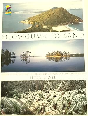 Seller image for Snowgums To Sand: A Guide To The Port Stephens, Great Lakes, Dungog And Gloucester Region. for sale by Banfield House Booksellers