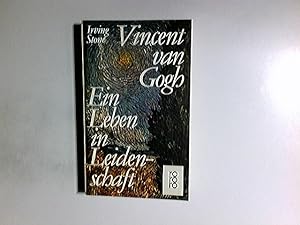 Vincent van Gogh : e. Leben in Leidenschaft ; Roman-Biogr. [Einzig berecht. Übertr. aus d. Amerik...