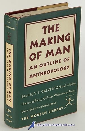 Seller image for The Making of Man: An Outline of Anthropology (Modern Library #149.2) for sale by Bluebird Books (RMABA, IOBA)