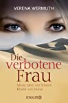 Imagen del vendedor de Die verbotene Frau : meine Jahre mit Scheich Khalid von Dubai / Verena Wermuth / Knaur ; 78136 a la venta por Antiquariat Buchhandel Daniel Viertel