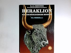 Heraklion, das archäologische Museum : ein Bildführer. J. A. Sakellarakis, Professor der prähisto...