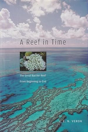 Seller image for A REEF IN TIME - The Great Barrier Reef from Beginning to End for sale by Jean-Louis Boglio Maritime Books