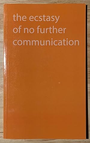 Imagen del vendedor de The Ecstasy of No Further Communication a la venta por Cross-Country Booksellers