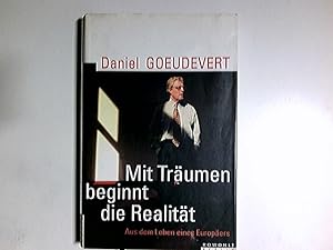 Seller image for Mit Trumen beginnt die Realitt : aus dem Leben eines Europers. for sale by Antiquariat Buchhandel Daniel Viertel