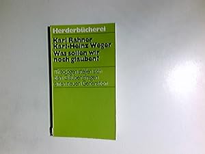 Bild des Verkufers fr Was sollen wir noch glauben? : Theologen stellen sich d. Glaubensfragen e. neuen Generation. Karl Rahner ; Karl-Heinz Weger / Herderbcherei ; Bd. 700 zum Verkauf von Antiquariat Buchhandel Daniel Viertel