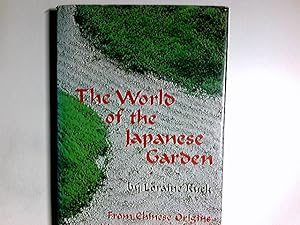 The World of the Japanese Garden: From Chinese Origins to Modern Landscape Art