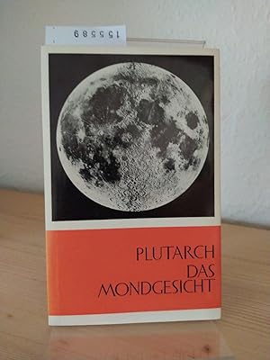 Das Mondgesicht. [Von Plutarch]. Eingeleitet, übersetzt und erläutert von Herwig Görgemanns. (= L...