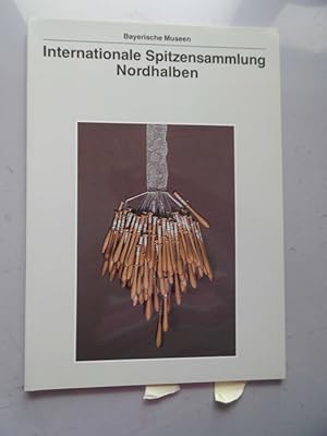 Internationale Spitzensammlung Nordhalben. von. Mit Beitr. von Sigrid Daum / Bayerische Museen ; ...