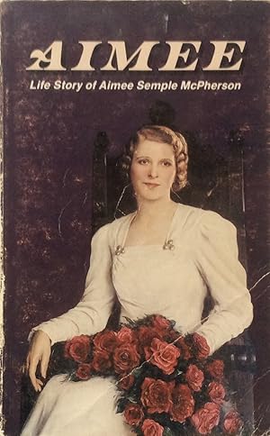 Bild des Verkufers fr Aimee, Life Story of Aimee Semple McPherson zum Verkauf von Jay's Basement Books