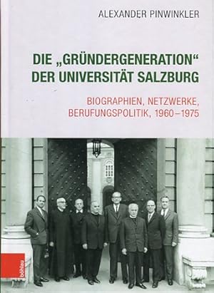 Imagen del vendedor de Die Grndergeneration der Universitt Salzburg - Biographien, Netzwerke, Berufungspolitik, 1960-1975. a la venta por Antiquariat Buchseite