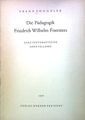 Bild des Verkufers fr Die Pdagogik Friedrich Wilhelm Foersters : Eine systemat. Darst. zum Verkauf von books4less (Versandantiquariat Petra Gros GmbH & Co. KG)
