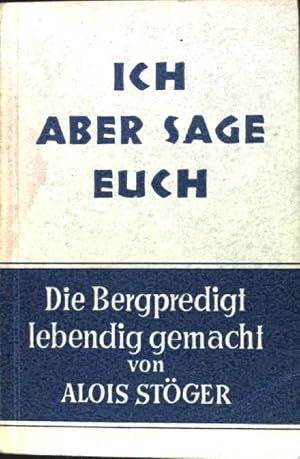 Imagen del vendedor de Ich aber sage euch": Die Bergpredigt nach Matthus lebendig gemacht a la venta por books4less (Versandantiquariat Petra Gros GmbH & Co. KG)