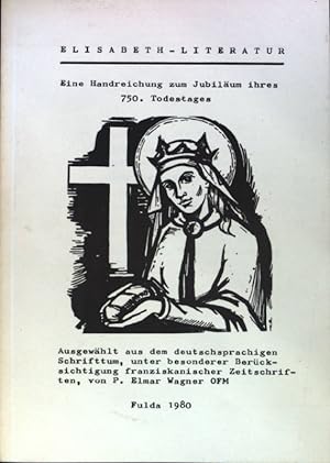 Immagine del venditore per Elisabeth-Literatur. Eine Handreichung zum Jubilum ihres 750. Todestages; venduto da books4less (Versandantiquariat Petra Gros GmbH & Co. KG)