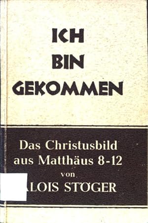 Seller image for Ich bin gekommen": Das Christusbild aus Matthus 8-12. for sale by books4less (Versandantiquariat Petra Gros GmbH & Co. KG)