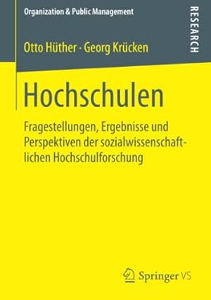 Hochschulen: Fragestellungen, Ergebnisse und Perspektiven der sozialwissenschaftlichen Hochschulf...