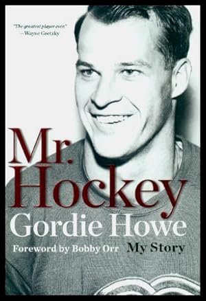 Seller image for MR. HOCKEY - My Story for sale by W. Fraser Sandercombe