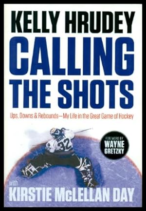 Bild des Verkufers fr CALLING THE SHOTS - Ups, Downs and Rebounds - My Life in the Great Game of Hockey zum Verkauf von W. Fraser Sandercombe