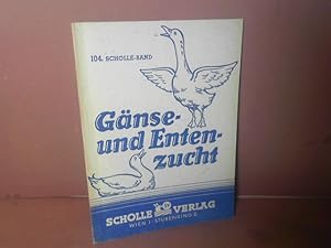 Gänse- und Entenzucht. - Die Zucht der Gänse und Enten sowie deren Zierrassen. (= Scholle-Büchere...