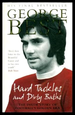 Immagine del venditore per HARD TACKLES AND DIRTY BATHS - The Inside Story of Football's Golden Era venduto da W. Fraser Sandercombe
