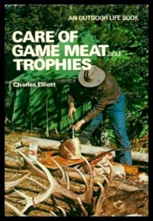 CARE OF GAME MEAT AND TROPHIES