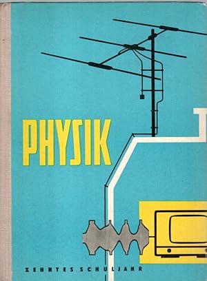 Physik Ein Lehrbuch für das Zehnte Schuljahr Elektrizitätslehre - Mechanische Schwingungen und We...