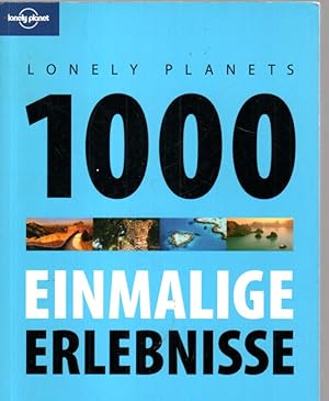 Bild des Verkufers fr Lonely Planets 1000 einmalige Erlebnisse (Lonely Planet Reisefhrer) zum Verkauf von Antiquariat Jterbook, Inh. H. Schulze