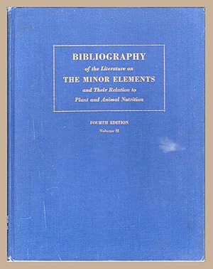 Bibliography of the Literature on the Minor Elements and Their Relation to Plant and Anima Nutrit...