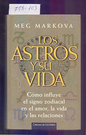 Seller image for LOS ASTROS Y SU VIDA - COMO INFLUYE EL SIGNO ZODIACAL EN EL AMOR, LA VIDA Y LAS RELACIONES for sale by Libreria 7 Soles