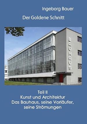 Bild des Verkufers fr Der Goldene Schnitt: Teil II: Kunst und Architektur - Das Bauhaus, seine Vorlufer, seine Strmungen zum Verkauf von Studibuch