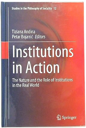 Seller image for Institutions in Action: The Nature and the Role of Institutions in the Real World (Studies in the Philosophy of Sociality, 12) for sale by PsychoBabel & Skoob Books