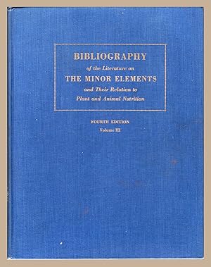 Bibliography of the Literature on the Minor Elements and Their Relation to Plant and Anima Nutrit...