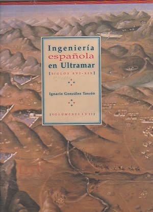 Seller image for Ingeniera espaola de ultramar ( siglos XVI - XIX). Volumenes I y II for sale by LIBRERA GULLIVER