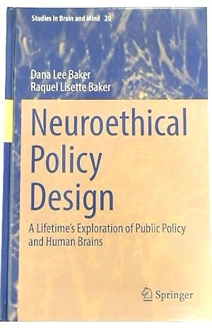 Neuroethical Policy Design: A Lifetime's Exploration of Public Policy and Human Brains (Studies i...