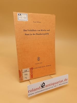 Bild des Verkufers fr Das Verhltnis von Kirche und Staat in der Bundesrepublik : Vortrag geh. vor d. Berliner Jurist. Ges. am 5. Juli 1963 ; Schriftenreihe der Juristischen Gesellschaft zu Berlin ; H. 14 zum Verkauf von Roland Antiquariat UG haftungsbeschrnkt