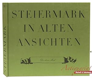 Steiermark in alten Ansichten. Die eherne Mark. Herausgeber: Kulturreferat der steiermärkischen L...