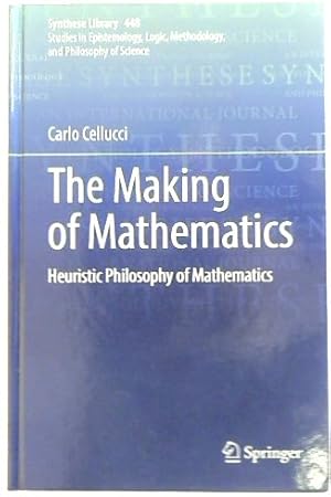 The Making of Mathematics: Heuristic Philosophy of Mathematics (Synthese Library, 448)