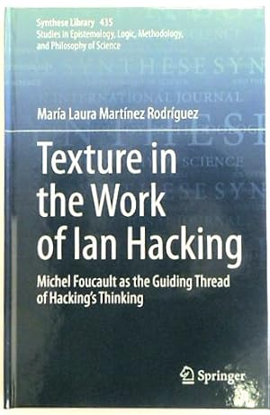 Bild des Verkufers fr Texture in the Work of Ian Hacking: Michel Foucault as the Guiding Thread of Hacking's Thinking (Synthese Library, 435) zum Verkauf von PsychoBabel & Skoob Books