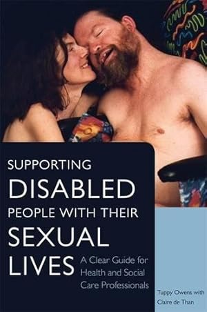 Seller image for Supporting Disabled People with their Sexual Lives: A Clear Guide for Health and Social Care Professionals for sale by WeBuyBooks