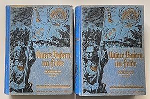 Unsere Bayern im Felde. Erzählungen aus dem Weltkriege 1914/18. Berichte von bayerischen Feldzugs...