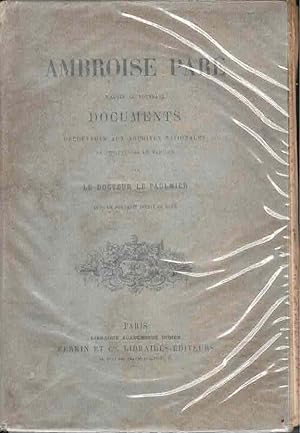 Imagen del vendedor de Ambroise Par, d'Apres de Nouveaux Documents Decouverts aux Archives Nationales et des Papiers de Famille. a la venta por La Bouquinerie