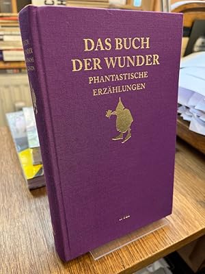 Bild des Verkufers fr Das Buch der Wunder. Phantastische Erzhlungen. Herausgegeben von Miriam Kronstdter und Hans-Joachim Simm. Mit einem Vorwort von Carlos Ruis Zafn. zum Verkauf von Altstadt-Antiquariat Nowicki-Hecht UG