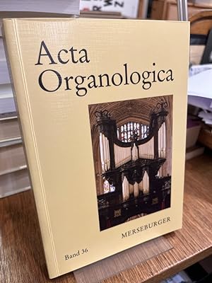 Seller image for Acta organologica Band 36. (= Verffentlichung der Gesellschaft der Orgelfreunde 285; Edition Merseburger 1516). for sale by Altstadt-Antiquariat Nowicki-Hecht UG