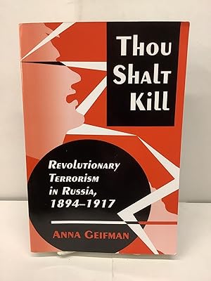Imagen del vendedor de Thou Shalt Kill, Revolutionary Terrorism in Russia 1894-1917 a la venta por Chamblin Bookmine
